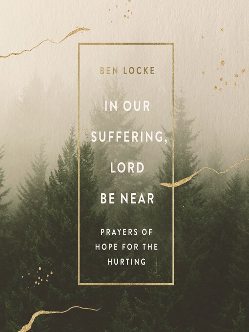 Title details for In Our Suffering, Lord Be Near by Ben Locke - Available